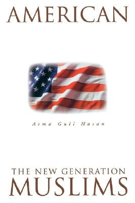 American Muslims: The New Generation Second Edition by Hasan, Asma