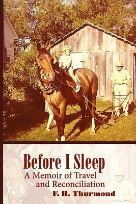 Before I Sleep: A Memoir of Travel and Reconciliation by Thurmond, Frank H.