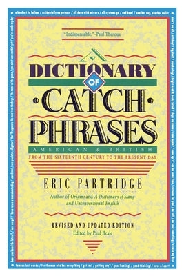 Dictionary of Catch Phrases by Partridge, Eric