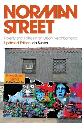 Norman Street: Poverty and Politics in an Urban Neighborhood, Updated Edition by Susser, Ida