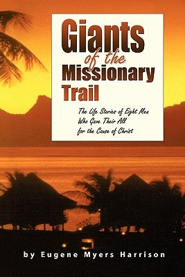 Giants of the Missionary Trail by Harrison, Eugene Myers
