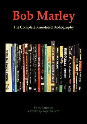 Bob Marley: The Complete Annotated Bibliography by Jurgensen, Joe