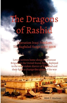 Dragons of Rashid: The Baghdad Surge 2007-2008 by Martinez, Mark T.