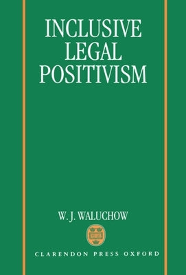 Inclusive Legal Positivism by Waluchow, W. J.