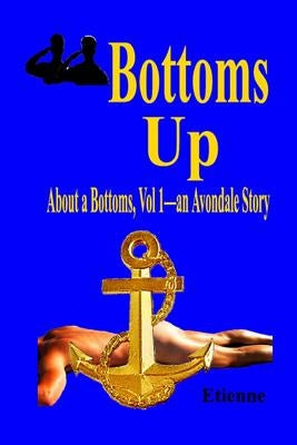 Bottoms Up: (About a Bottoms Vol 1) by Etienne