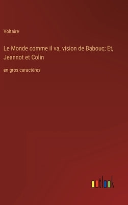 Le Monde comme il va, vision de Babouc; Et, Jeannot et Colin: en gros caractères by Voltaire