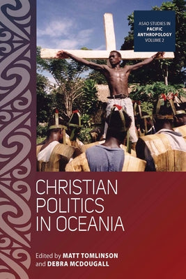 Christian Politics in Oceania by Tomlinson, Matt