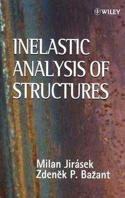 Inelastic Analysis of Structures by Bazant, Zdenek P.