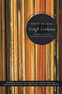 Vinyl Junkies: Adventures in Record Collecting by Milano, Brett