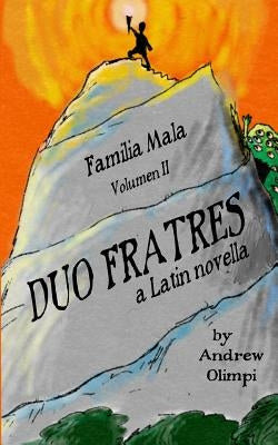 Duo Fratres: Familia Mala Vol. 2: A Latin Novella by Olimpi, Andrew