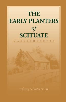 Early Planters of Scituate [Massachusetts] by Pratt, Harvey Hunter