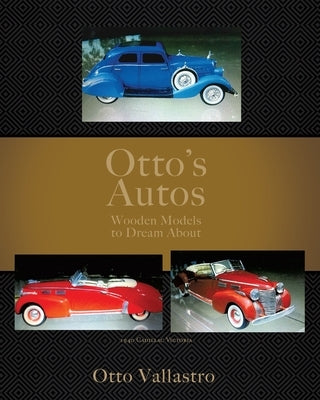 Otto's Autos: Wooden Models to Dream About by Vallastro, Otto