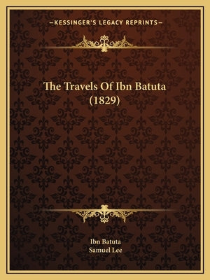 The Travels Of Ibn Batuta (1829) by Batuta, Ibn