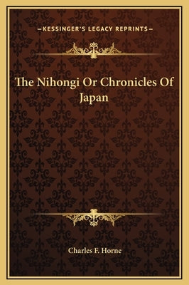 The Nihongi or Chronicles of Japan by Horne, Charles F.