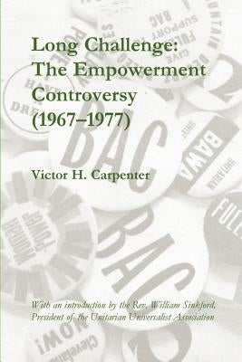 Long Challenge: The Empowerment Controversy (1967-1977) by Carpenter, Victor H.