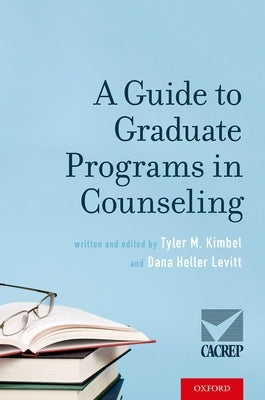 A Guide to Graduate Programs in Counseling by Kimbel, Tyler M.