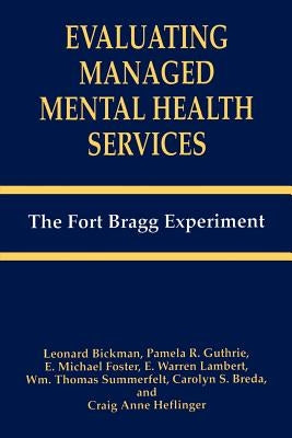 Evaluating Managed Mental Health Services: The Fort Bragg Experiment by Bickman, Leonard