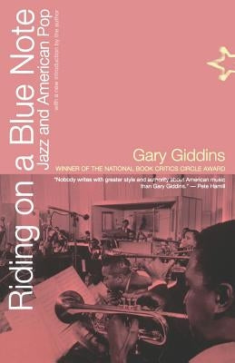 Riding on a Blue Note: Jazz and American Pop by Giddins, Gary