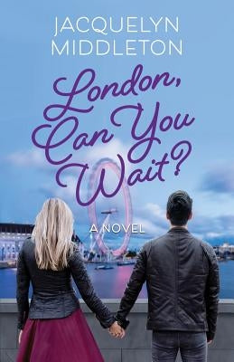 London, Can You Wait? by Middleton, Jacquelyn