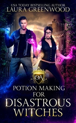 Potion Making For Disastrous Witches by Greenwood, Laura
