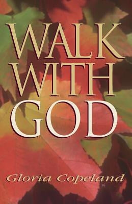 Walk with God by Copeland, Gloria