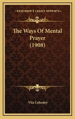The Ways of Mental Prayer (1908) by Lehodey, Vita