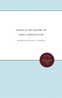 Essays in the History of Early American Law by Flaherty, David H.