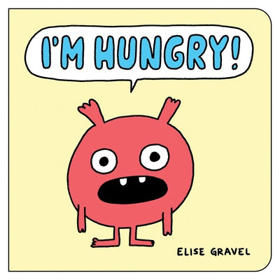 I'm Hungry! by Gravel, Elise