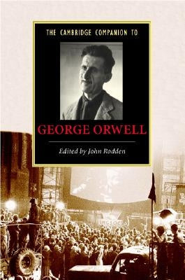 The Cambridge Companion to George Orwell by Rodden, John