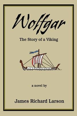 Wolfgar: The Story of a Viking by Larson, James Richard