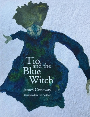 Tio and the Blue Witch by Conaway, James