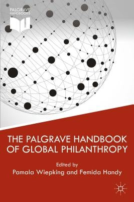 The Palgrave Handbook of Global Philanthropy by Wiepking, P.