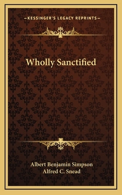 Wholly Sanctified by Simpson, Albert Benjamin