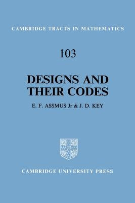 Designs and Their Codes by Assmus, E. F.