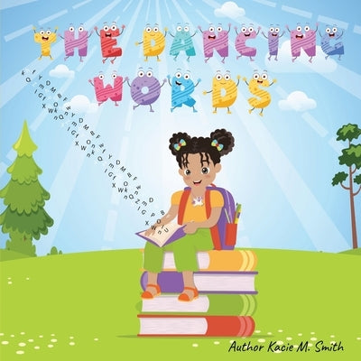 The Dancing Words by Smith, Kacie M.