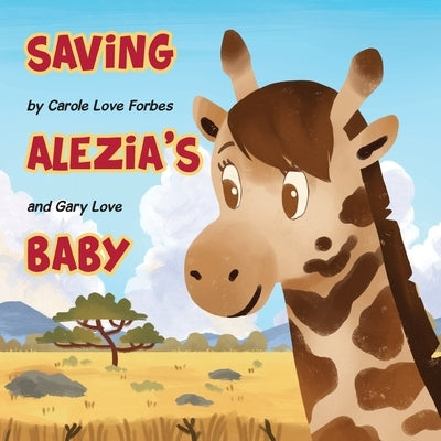 Saving Alezia's Baby by Love Forbes &. Gary Love, Carole