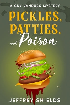Pickles, Patties and Poison by Shields, Jeffrey