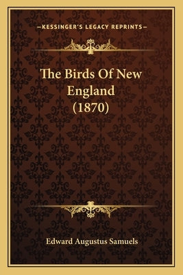 The Birds Of New England (1870) by Samuels, Edward Augustus