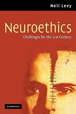 Neuroethics: Challenges for the 21st Century by Levy, Neil
