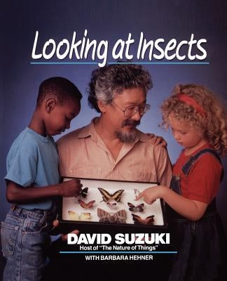 Looking at Insects by Suzuki, David