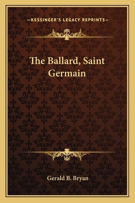 The Ballard, Saint Germain by Bryan, Gerald B.