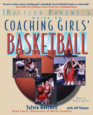 The Baffled Parent's Guide to Coaching Girls' Basketball by Hatchell, Sylvia