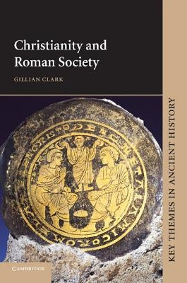 Christianity and Roman Society by Clark, Gillian