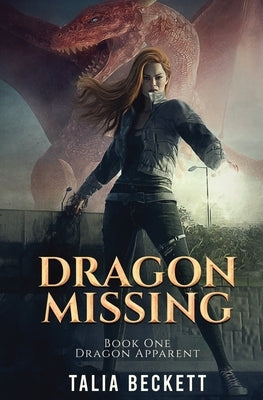 Dragon Missing: Dragon Apparent Book 1 by Beckett, Talia