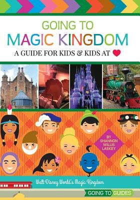 Going to Magic Kingdom: A Guide for Kids & Kids at Heart by Laskey, Shannon Willis