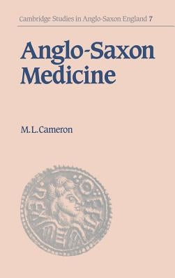 Anglo-Saxon Medicine by Cameron, Malcolm Laurence