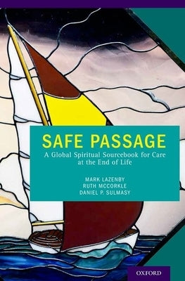 Safe Passage: A Global Spiritual Sourcebook for Care at the End of Life by Lazenby, Mark