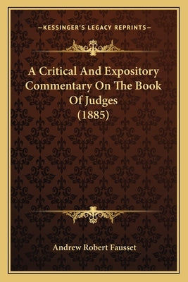 A Critical and Expository Commentary on the Book of Judges (1885) by Fausset, Andrew Robert