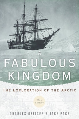 Fabulous Kingdom: The Exploration of the Arctic by Officer, Charles