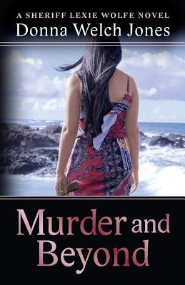 Murder and Beyond: Lexie Wolfe Novel - Book 4 by Jones, Donna Welch